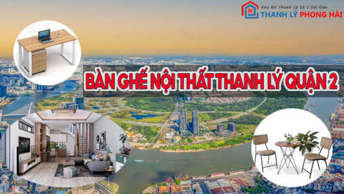 ban-ghe-cu-quan-2-1-710x400 Địa Chỉ Mua Bán Thanh Lý Đồ Cũ Bàn Ghế Tủ Kệ Cũ Uy Tín Tại Quận 2  