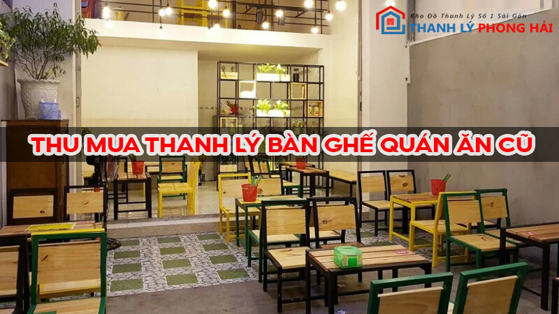 thu-mua-ban-ghe-quan-an-cu Địa chỉ mua bán Thanh Lý Bàn Ghế Quán Ăn, Quán Nhậu Giá Tốt, Nhanh Chóng  