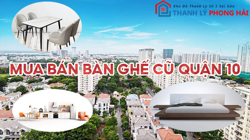 ban-ghe-noi-that-cu-quan-10 Địa Chỉ Uy Tín Chuyên Mua Bán Thanh Lý Tủ Kệ Bàn Ghế Cũ Quận 10  