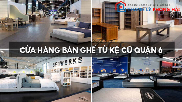 cua-hang-ban-ghe-cu-quan-6-1-711x400 Địa Chỉ Mua Bán Thanh Lý Bàn Ghế Tủ Kệ Cũ Uy Tín Tại Quận 6  
