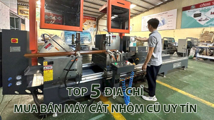 dia-chi-mua-ban-may-cat-nhom-cu-tphcm-711x400 Địa Chỉ Mua Bán Máy Cắt Nhôm Cũ Uy Tín Tại TPHCM  