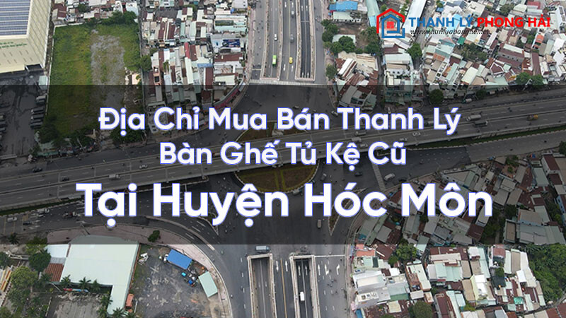 Địa Chỉ Mua Bán Thanh Lý Bàn Ghế Tủ Kệ Cũ Tại Huyện Hóc Môn dia-chi-mua-ban-thanh-ly-ban-ghe-tu-ke-hoc-mon-2 Địa Chỉ Mua Bán Thanh Lý Bàn Ghế Tủ Kệ Cũ Tại Huyện Hóc Môn